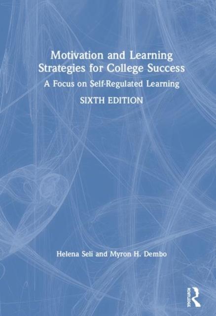 The Motivation and Learning Strategies for College Success : A Focus On Self-Regulated Learning Book