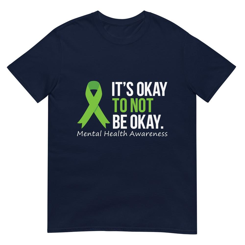 Its Okay To Not Be Okay Shirt Unisextal Health Awareness Ribbon TShirt S