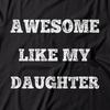 Awesome Like My Daughter Father Day T Shirt Unique Father Gift Father Tee Unique Gift For Dad Dad T Shirt Daughter Father Gifts