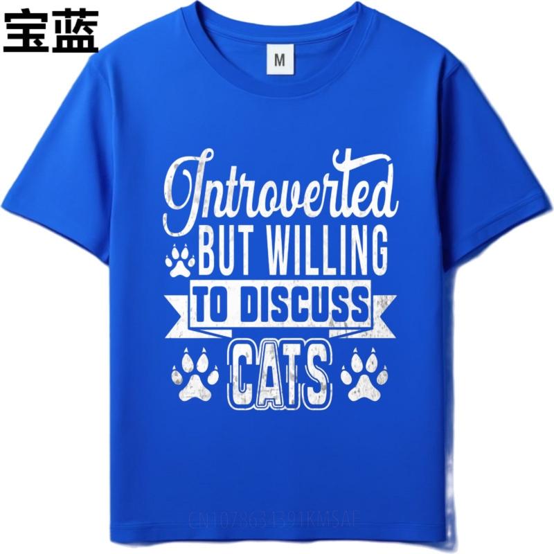 Street Wear Women summer t shirt Big size Introverted But Willing To Discuss Cats Comfort For him Teeshirt Mens Tshirt