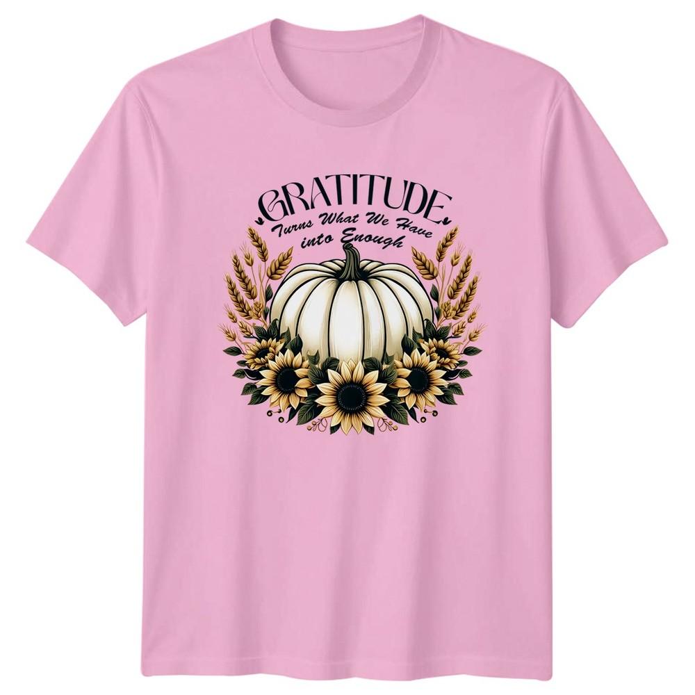 Gratitude Turns What We Have TShirt Gratitude Thanksgiving Gift For Him And Her