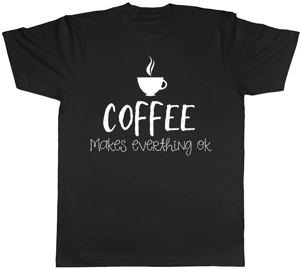 Coffee Makes Everything Ok Mens T-Shirt Latte Cappuccino Espresso Gift Tee XXXL