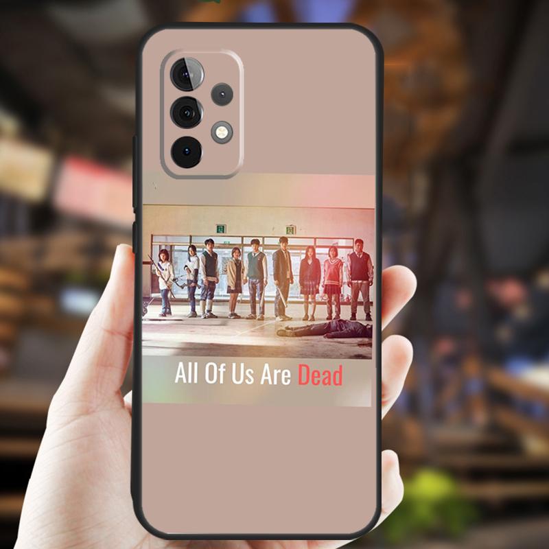 All of us are dead Case For Samsung Galaxy A34 A06 A05 A32 A16 A55 A36 A26 A54 A14 A22 A52 A35 A15 A53 A13 A56