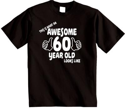 Awesome 60 Year Old T-Shirt, Unisex 60th Birthday Gift, Unique Sixty Gift Ideas