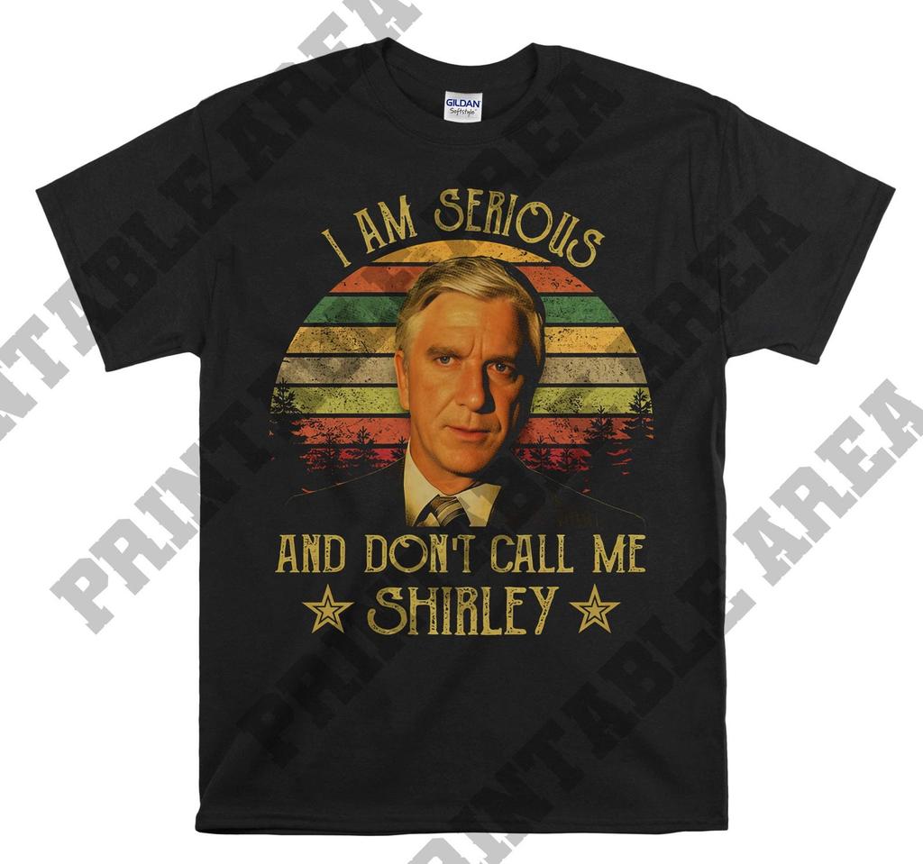 Rumack I Am Serious And Don't Call Me Shirley Vintage Men Unisex T shirt, T shirt, T shirt MO383
