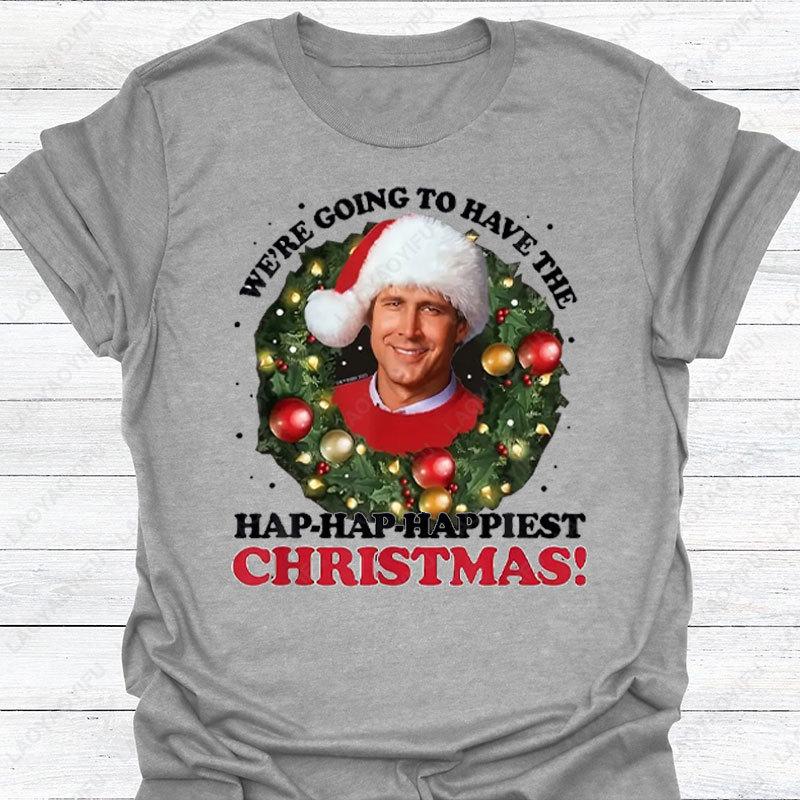 WERE GOING TO HAVE THE HAPHAPHAPPIEST CHRISTMAS Fun Christmas Theme Printed Tshirt Casual Round Neck Top Cotton Mens Tees