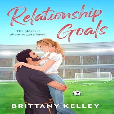 Relationship Goals by Brittany Kelley Paperback Book 9780593819081