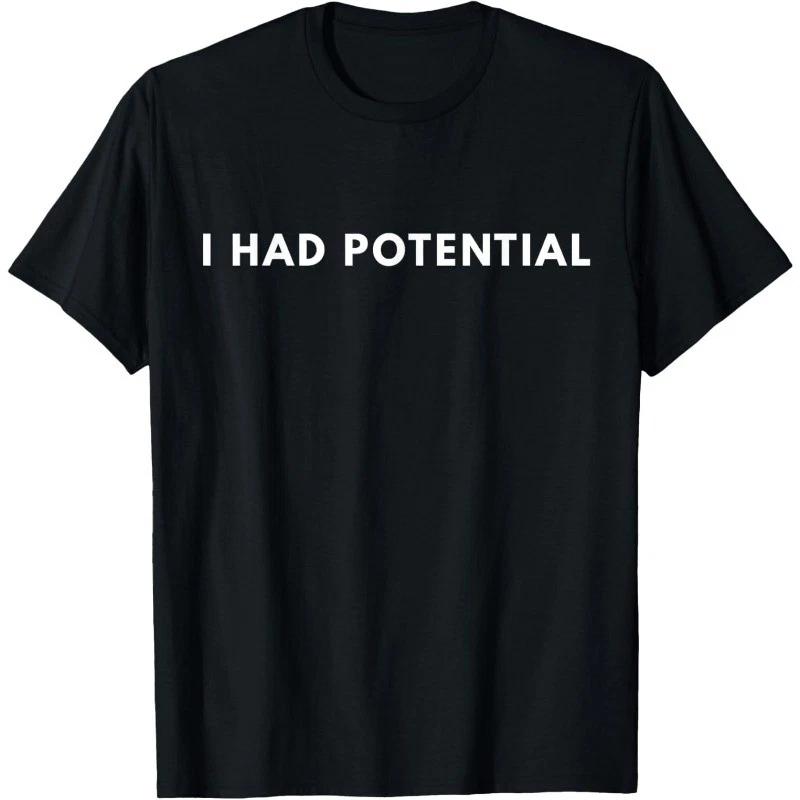 I Had Potential Funny Minimalist Quote Graphic Unisex T-Shirt XXXXL