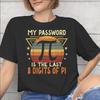 My Password Is The Last 8 Digits Of Merch Unisex Unisex T Shirts Cotton Tee Graphic Printing Tshirt Clothes