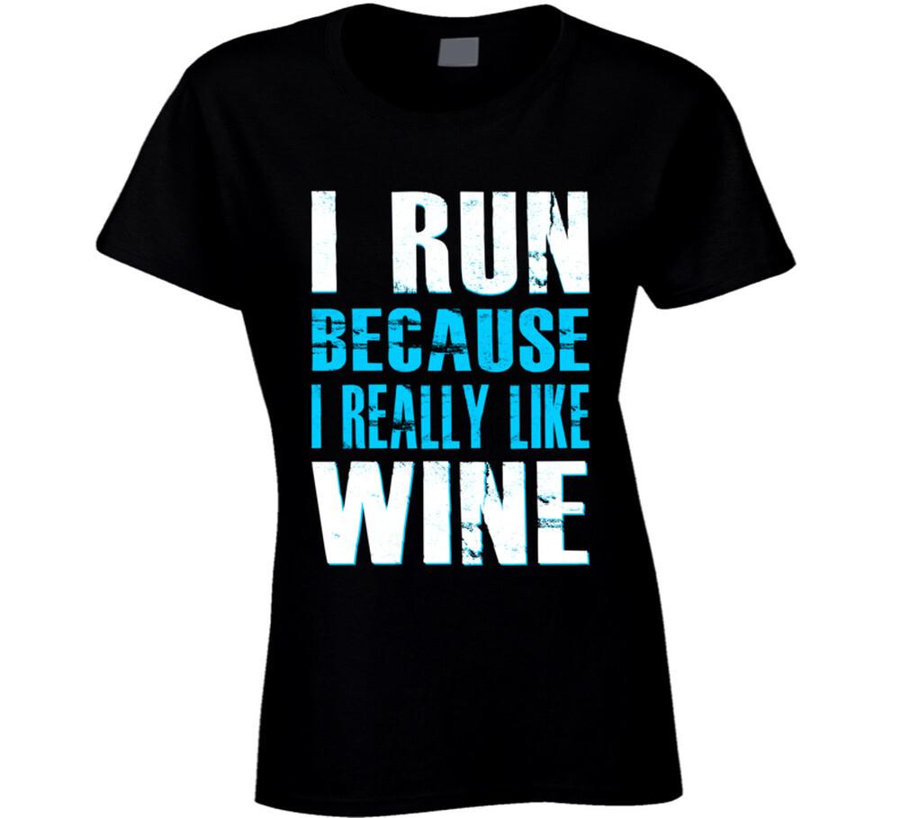 I Run Because I Really Like Wine Gym Workout T Shirt Blue S