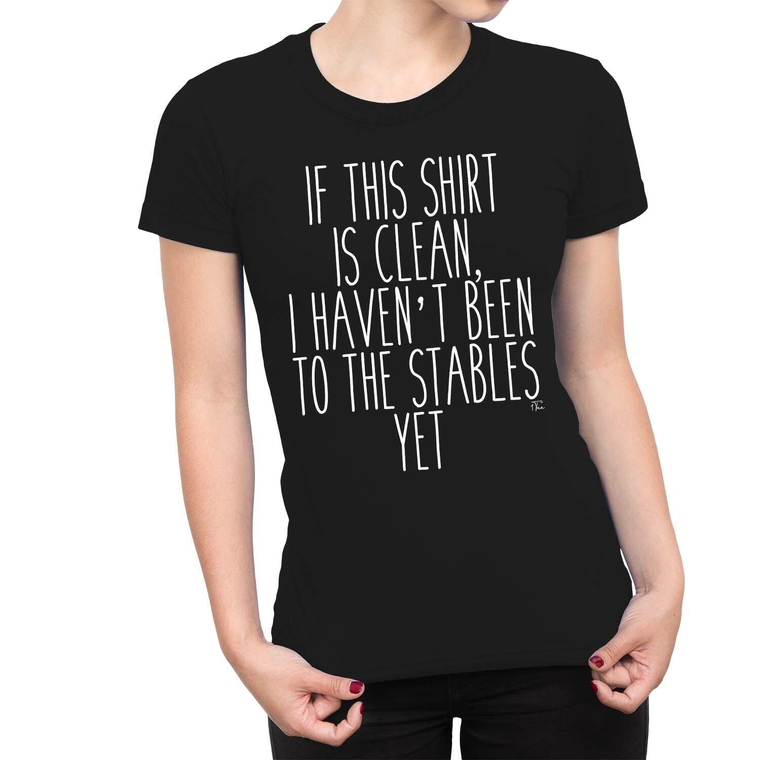 1Tee Womens If This T-Shirt Is Clean I Haven t Been To Stables Yet T-Shirt S