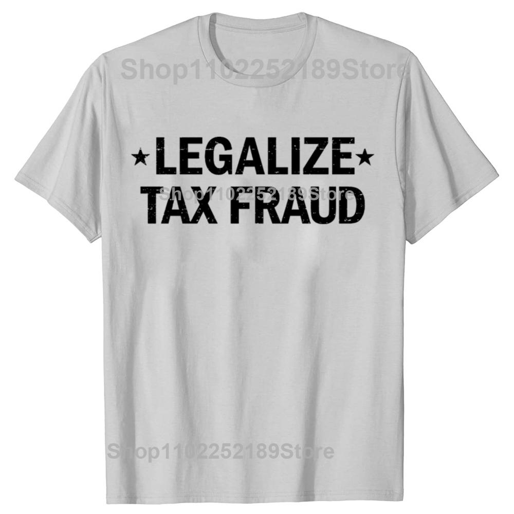 Short Sleeve Fashion Manga New Legalize Tax Fraud Funny Tax Jokes Retro Y2k T EU Size 100% Cotton Soft Unisex O-neck Tee Tops