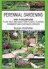 Kniha Perennial Gardening : Easy To Follow Guide: Plant Once And Enjoy Your Plants, Flowers, Shrubbery and Vegetables Forever : 1