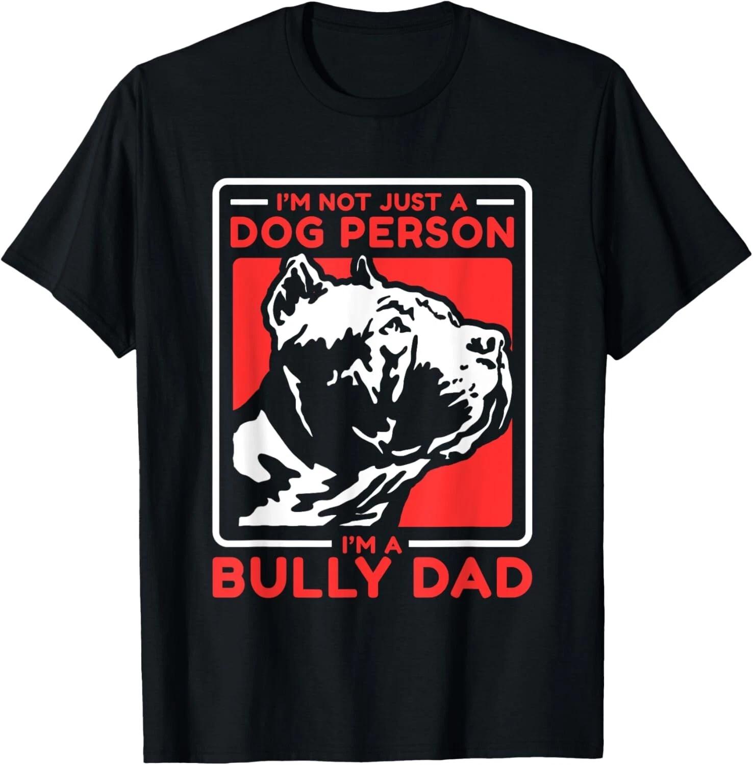I m A Bully Dad Dog Owner American Bully Gift Unisex T-Shirt S