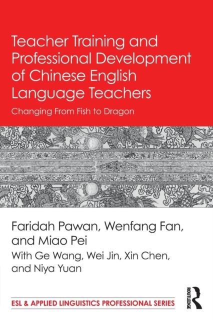 Kniha Teacher Training and Professional Development of Chinese English Language Teachers : Changing From Fish To Dragon