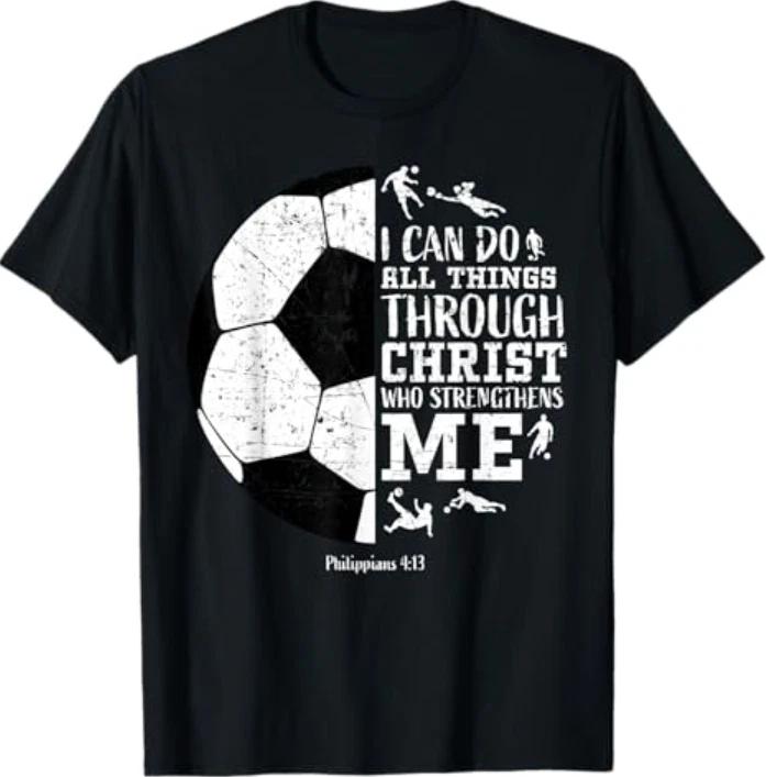 Christian Soccer Faith Graphic Bible Verse Philippians 4-13 T-Shirt 4XL