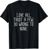 Love All Trust A Few Do Wrong To None Shakespeare Quote Tee