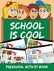 The School Is Cool : Preschool Activity Book Book