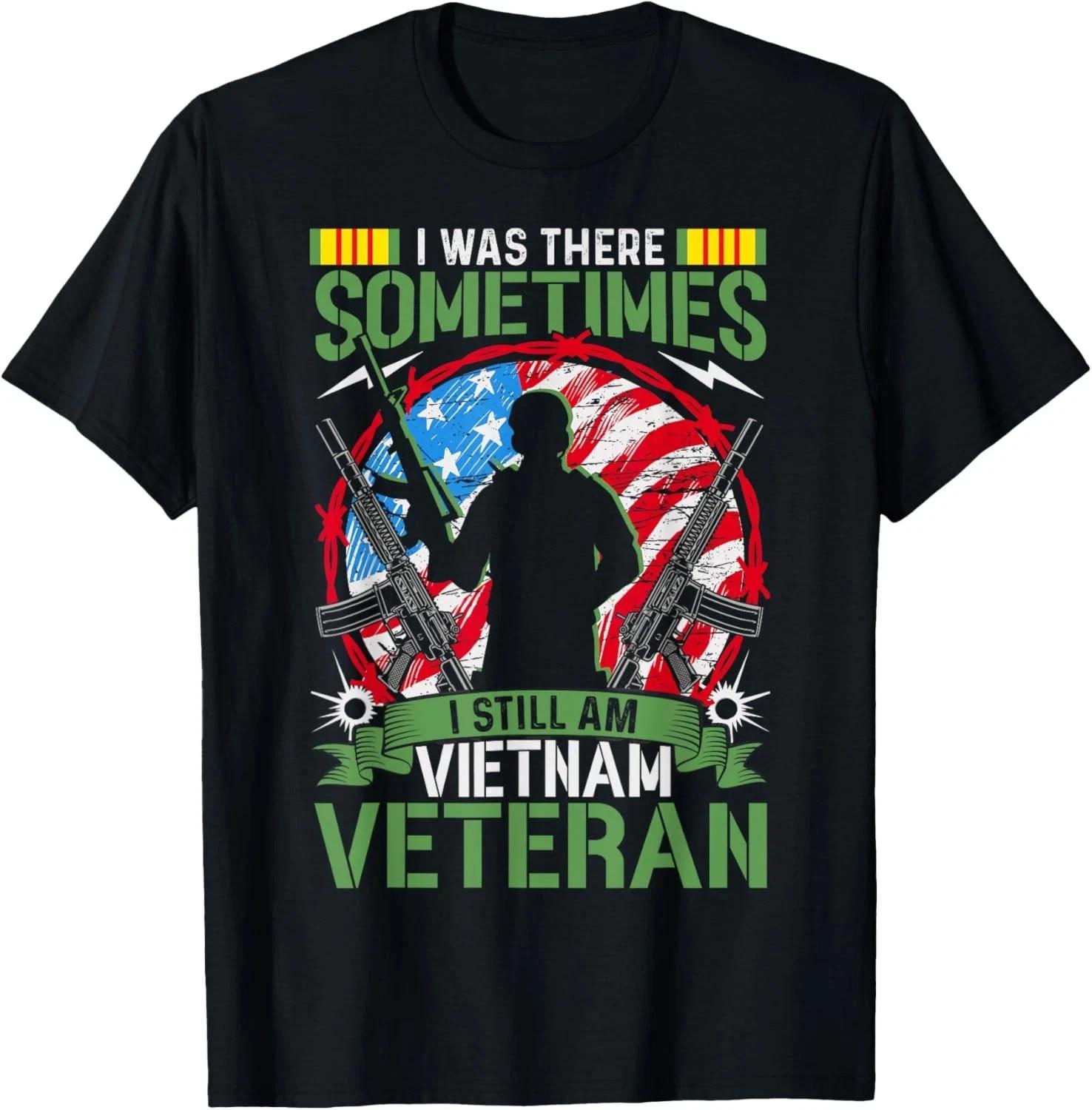 

I Was There Sometimes I Still Am Vietnam Veteran T shirt 2XL