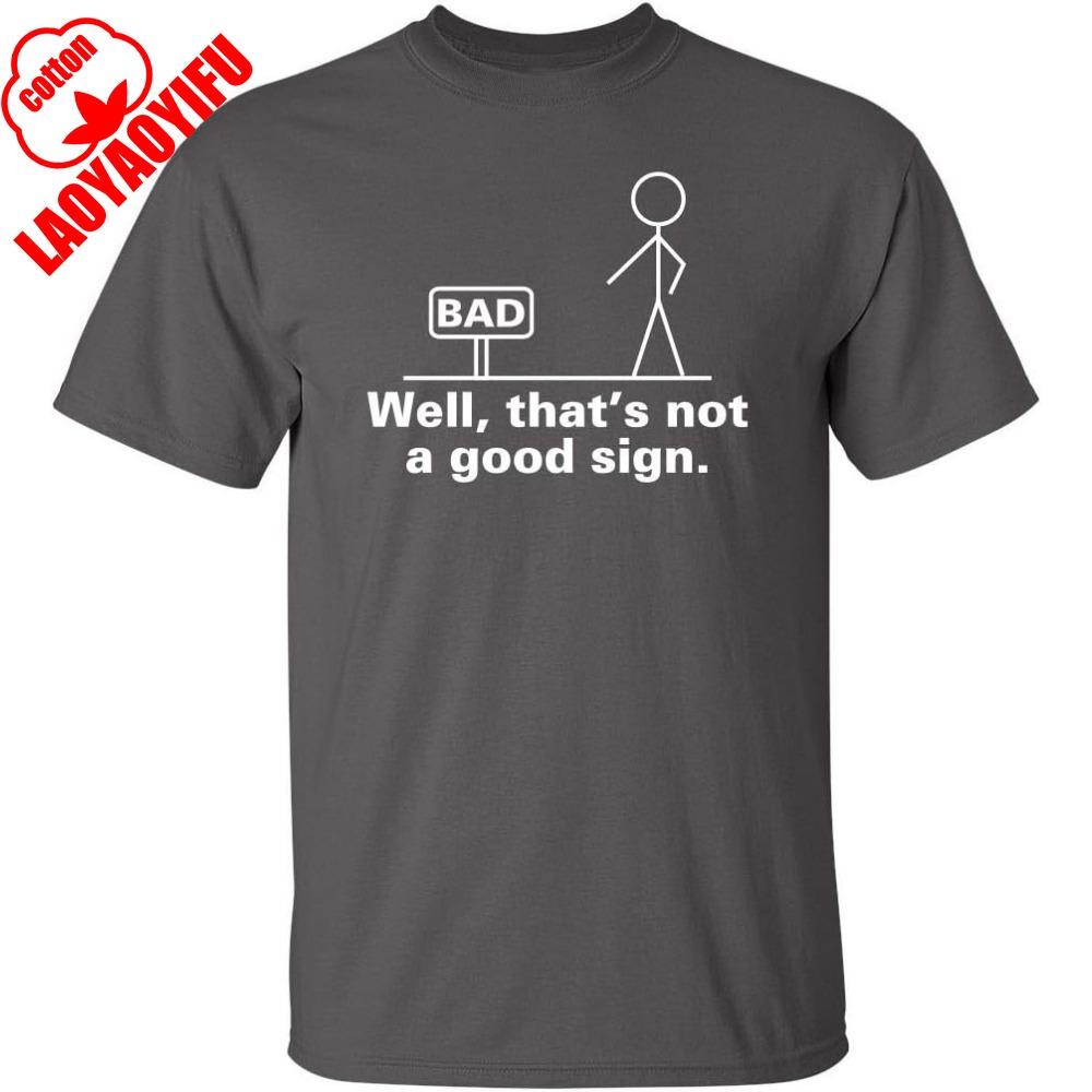 Well That's Not A Good Sign Gift Idea for Friend Sarcastic Graphic Funny T-Shirt Summer Camisetas Men T Shirt Funny T Shirt