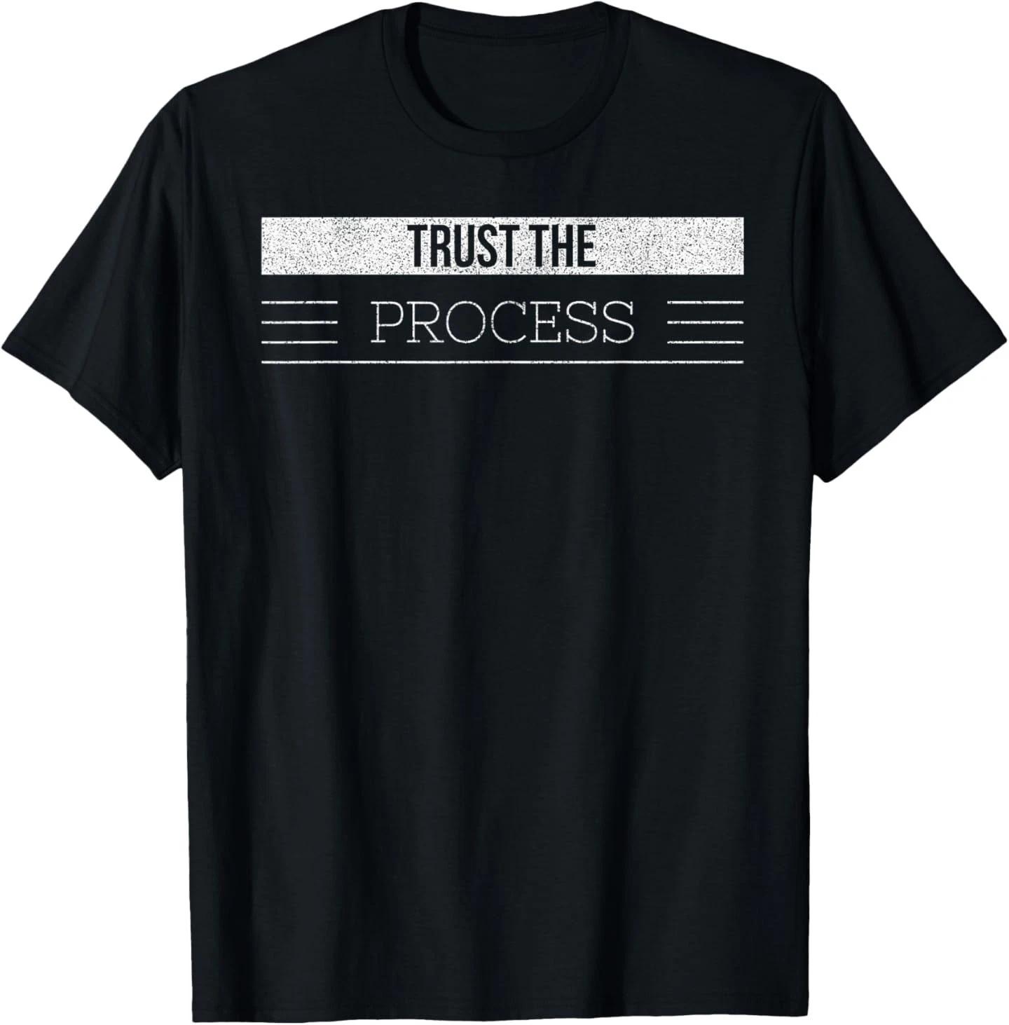 Trust The Process T-shirt men women motivation tee gift S
