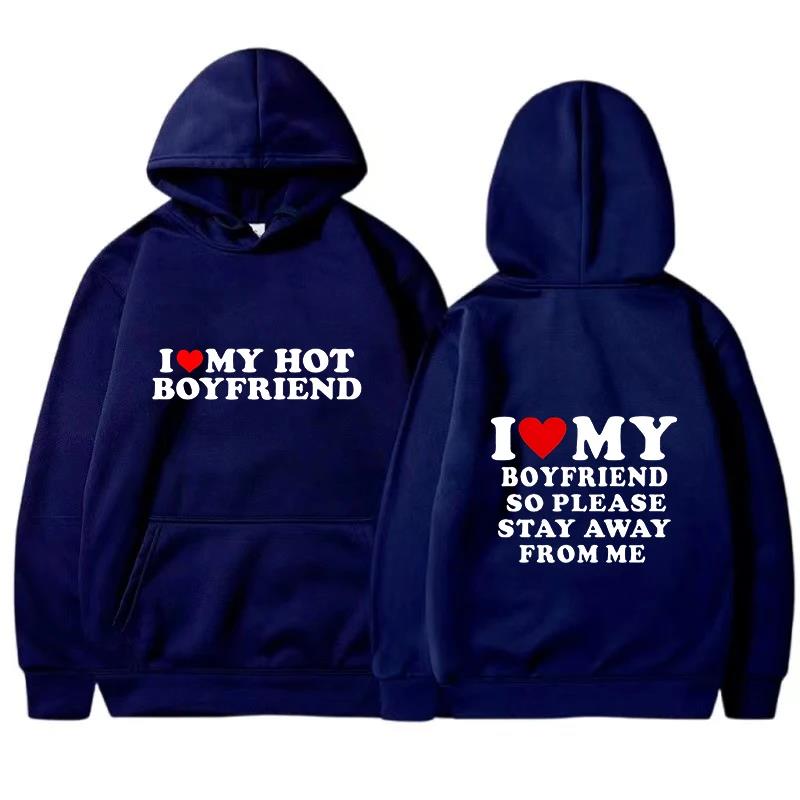 I Love My Girlfriend Couple clothing I Love My Boyfriend So Please Stay Away From Me Funny Saying Quote Men Hoodies
