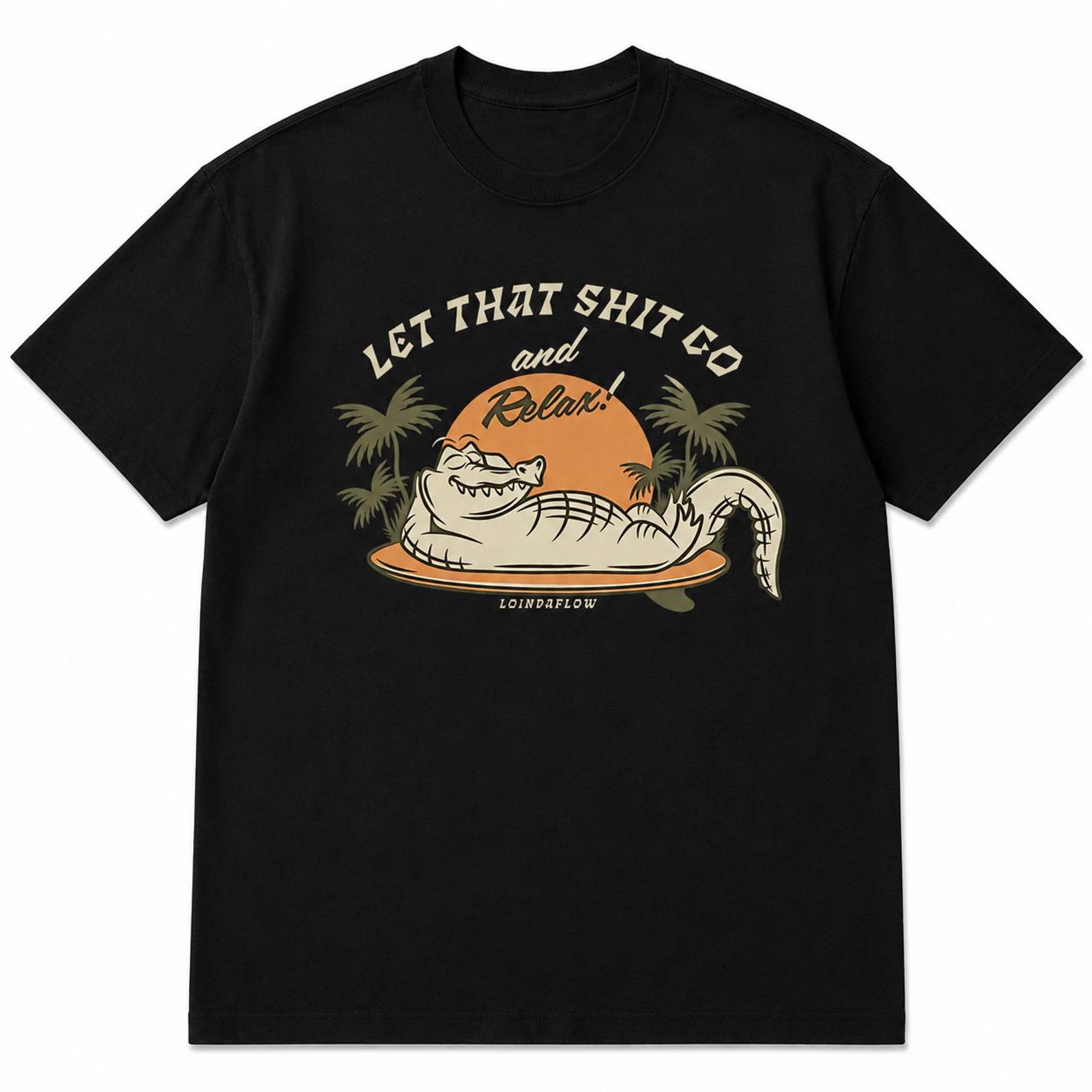 Let That Shit Go Relax Alligator Tee 4XL