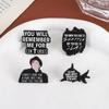 Inspirational Quotes Enamel Pins Custom YOU WILL REMEMBER ME FOR CENTURIES Brooches Lapel Badges Clothes Jewelry Gift Friends