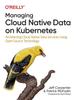 Raamat Managing Cloud Native Data On Kubernetes : Architecting Cloud Native Data Services Using Open Source Technology