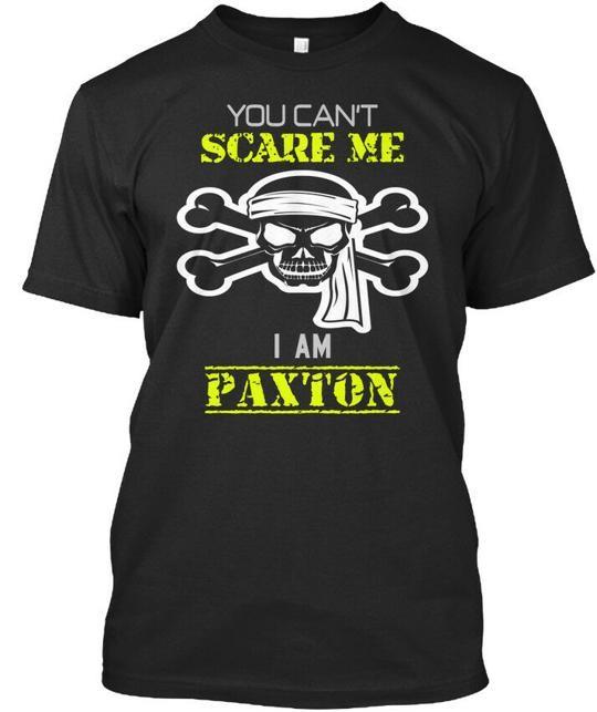 Paxton Scare You Cant Me I Am T-Shirt Made in the USA Size S to 5XL L