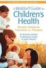 The A Waldorf Guide To Children's Health : Illnesses, Symptoms, Treatments and Therapies Book