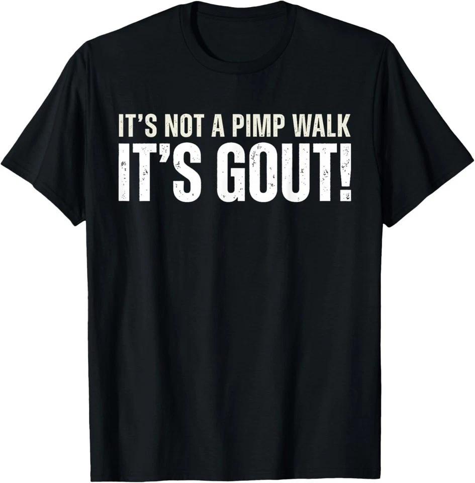 Gout Saying Its Not Pimp Walk Its Gout Humor Black Unisex TShirt S5xl K2541 S