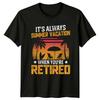 Its Always Summer Vacation When TShirt Beach Lifestyle RetireUnisext RetireUnisext