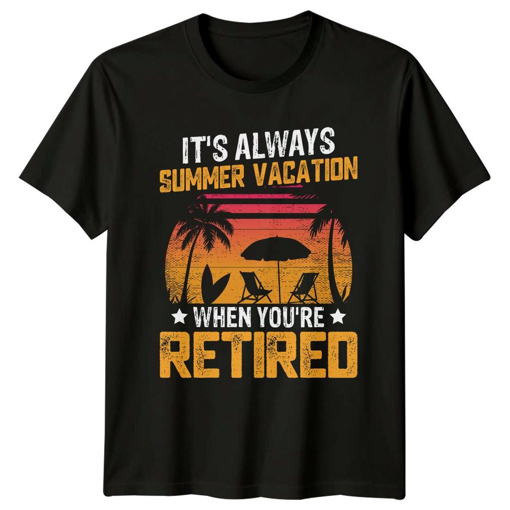 Its Always Summer Vacation When TShirt Beach Lifestyle RetireUnisext RetireUnisext