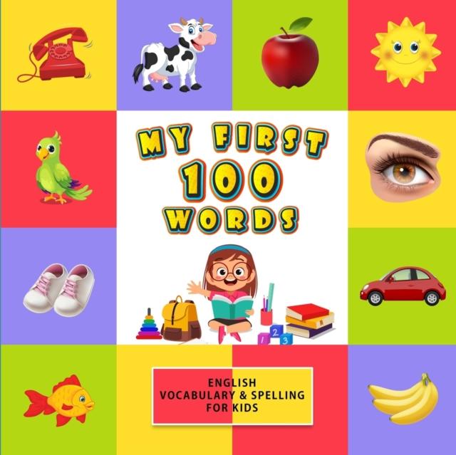 Kniha My First 100 Words : English Vocabulary & Spelling for Kids