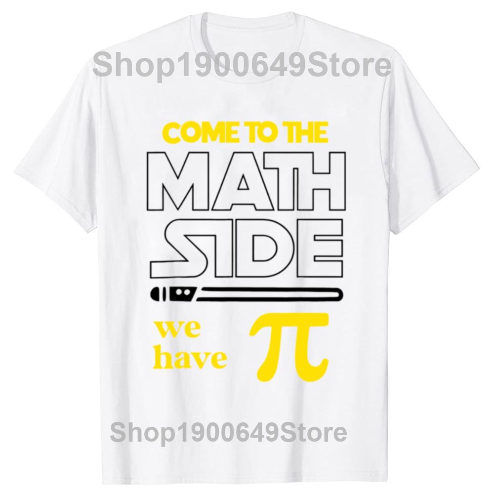 

Funny Come To The Math Side We Have Pi Math T Shirts Summer Graphic Cotton Streetwear Short Sleeve Pi Day Teacher Gifts Tshirt S