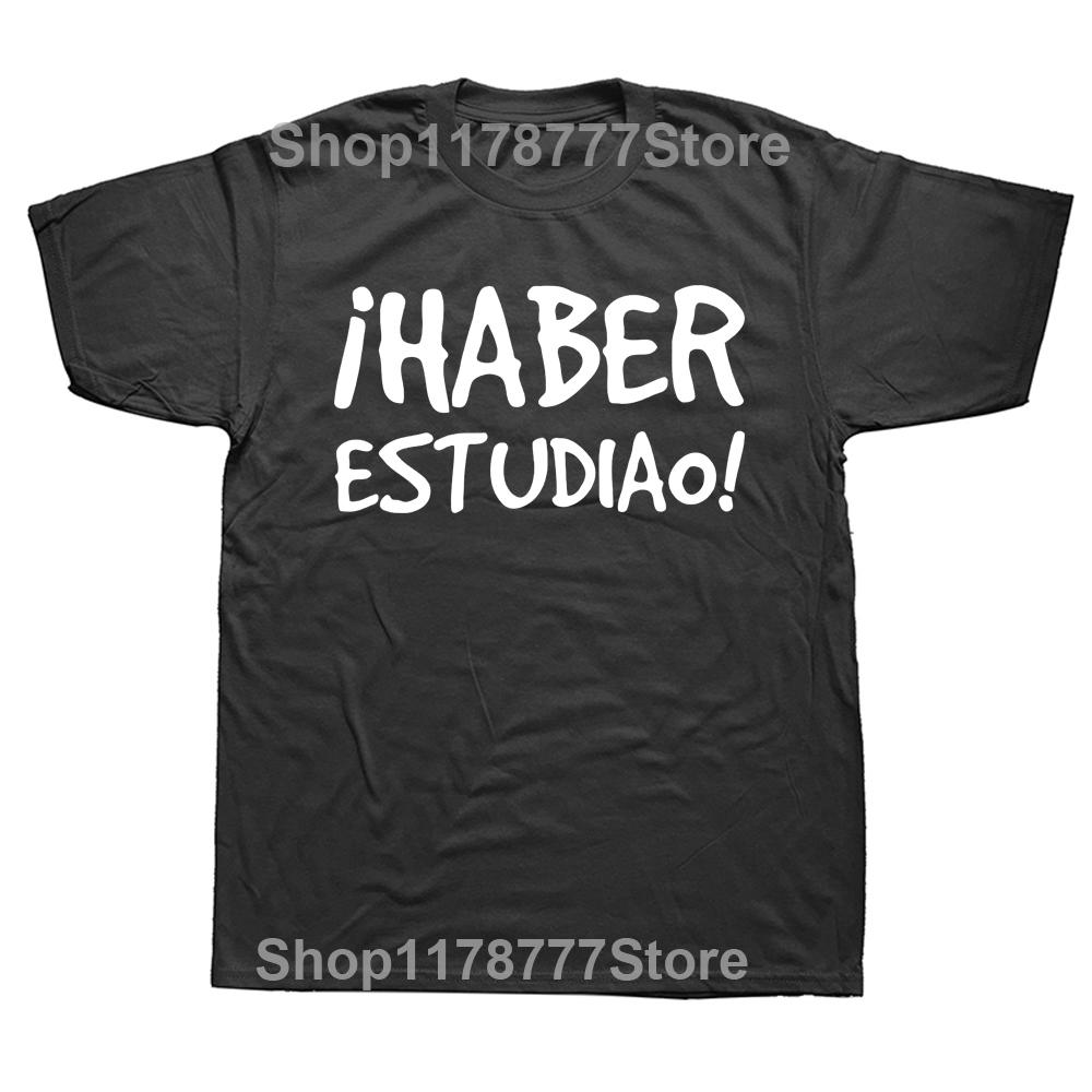 Have Studied T shirt Funny Spanish Phrase Graphic Cotton Streetwear Short Sleeve Birthday Gifts Summer Style Tshirt Men