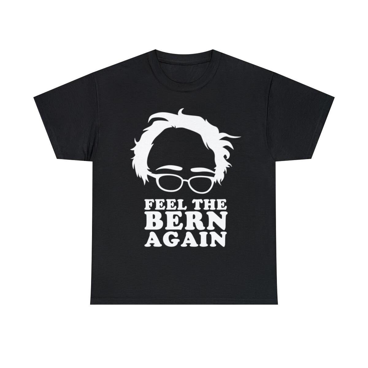 Feel The Bern Again Bernie Sanders 2020 Bernie 2020 T-Shirt, Sizes S-5XL XL