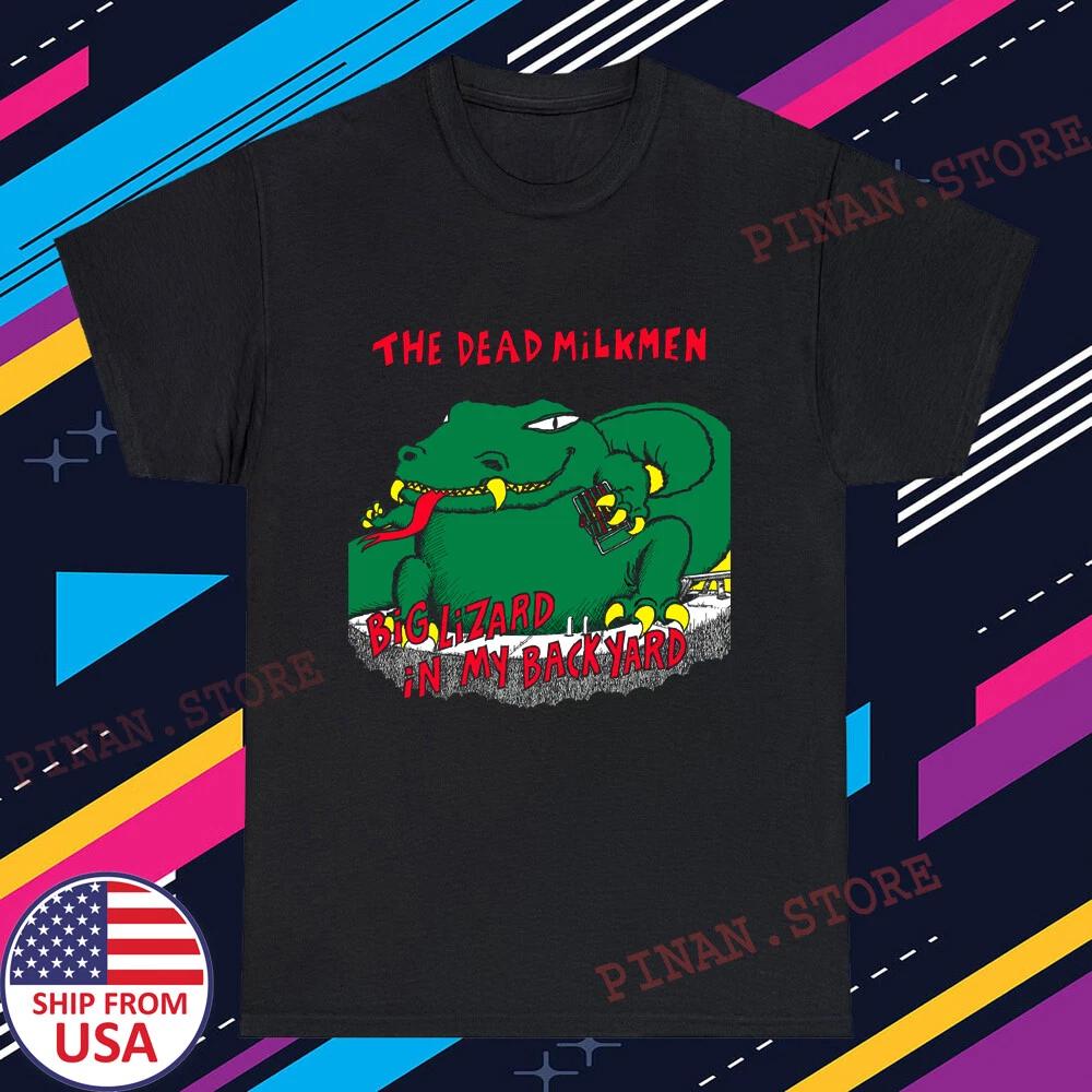 The Dead Milkmen Big Lizard in My Backyard Men s Black Size S-5XL 4XL