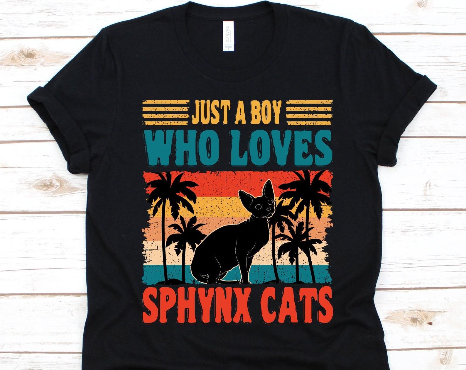 Just A Boy Who Loves Sphynx Cat Shirt, Retro Sphynx Cat Design, Canadian Sphynx, Cat Owners, Cat Lovers, Hairless Cat, Sphynx Cat Graphic 4XL