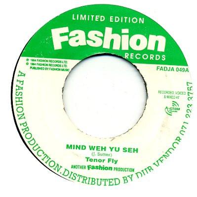 

7-дюймовая пластинка TENOR FLY - Mind Weh Yu Seh FADJA049 Fashion Records 1994 UK Регги, Ска и Даб Б/У