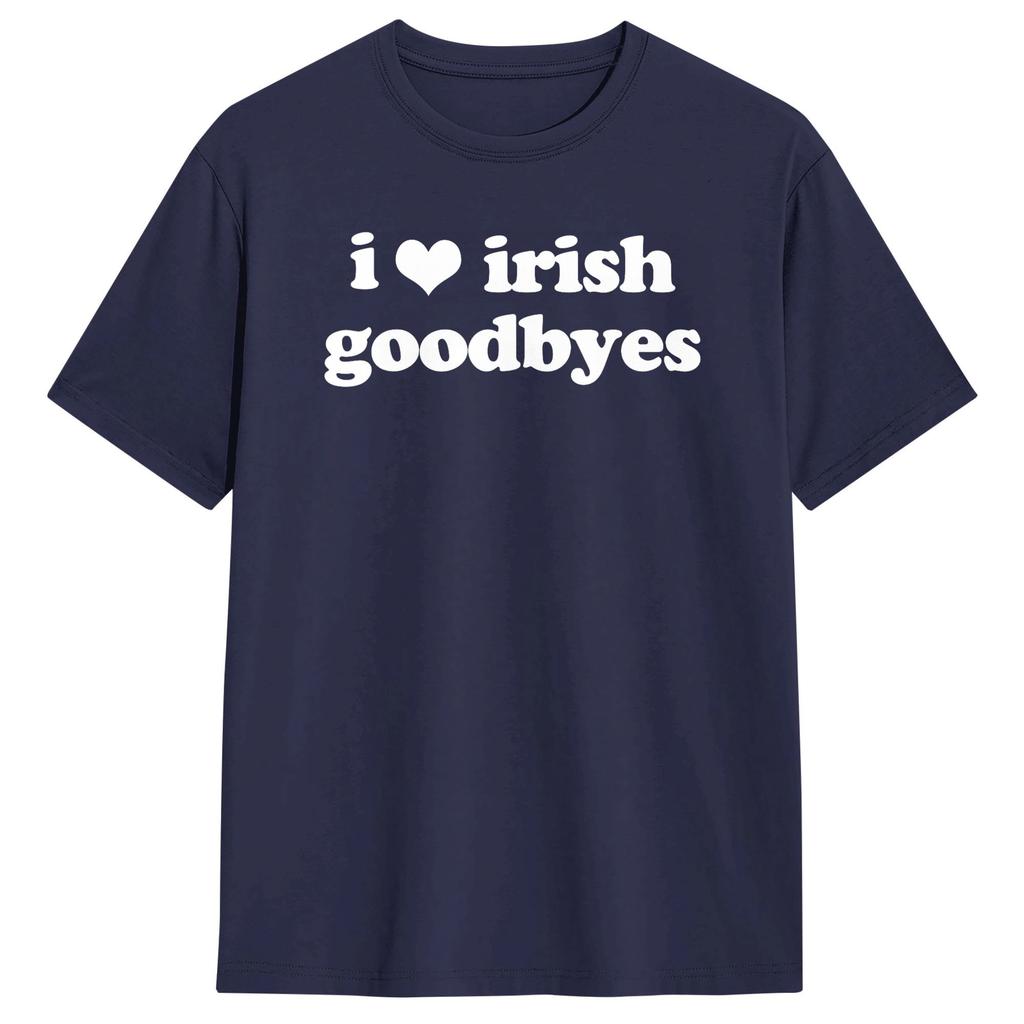 I Love Irish Goodbyes Funny Ireland Exit St Patricks Day Mens T Shirts Leisure Tees Round Neck TShirt Cotton Summer Tops