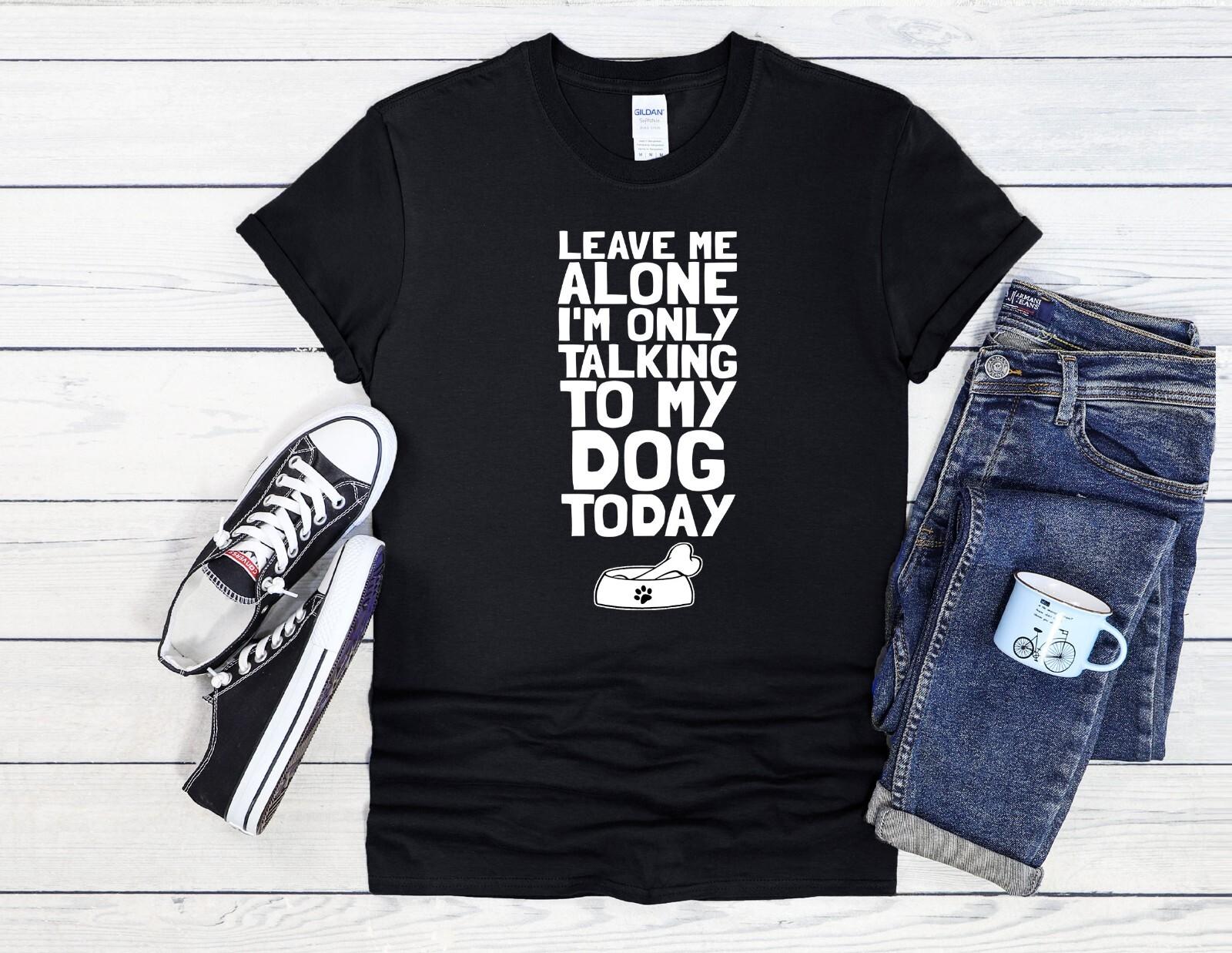 

26 Talking to My Dog T-Shirt Funny Cool Men Women Unisex Shirt Hoodie Baseball 4085 Unisex T-Shirt XXXL