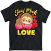 Sloth Valentines Shirt Girls Sloths for Women Plush T-Shirt, Long Sleeve Shirt, Sweatshirt, Hoodie Unisex Adult Size Made In Canada
