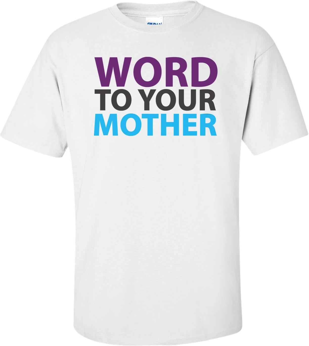 Word To Your Mother T-shirt 2XL