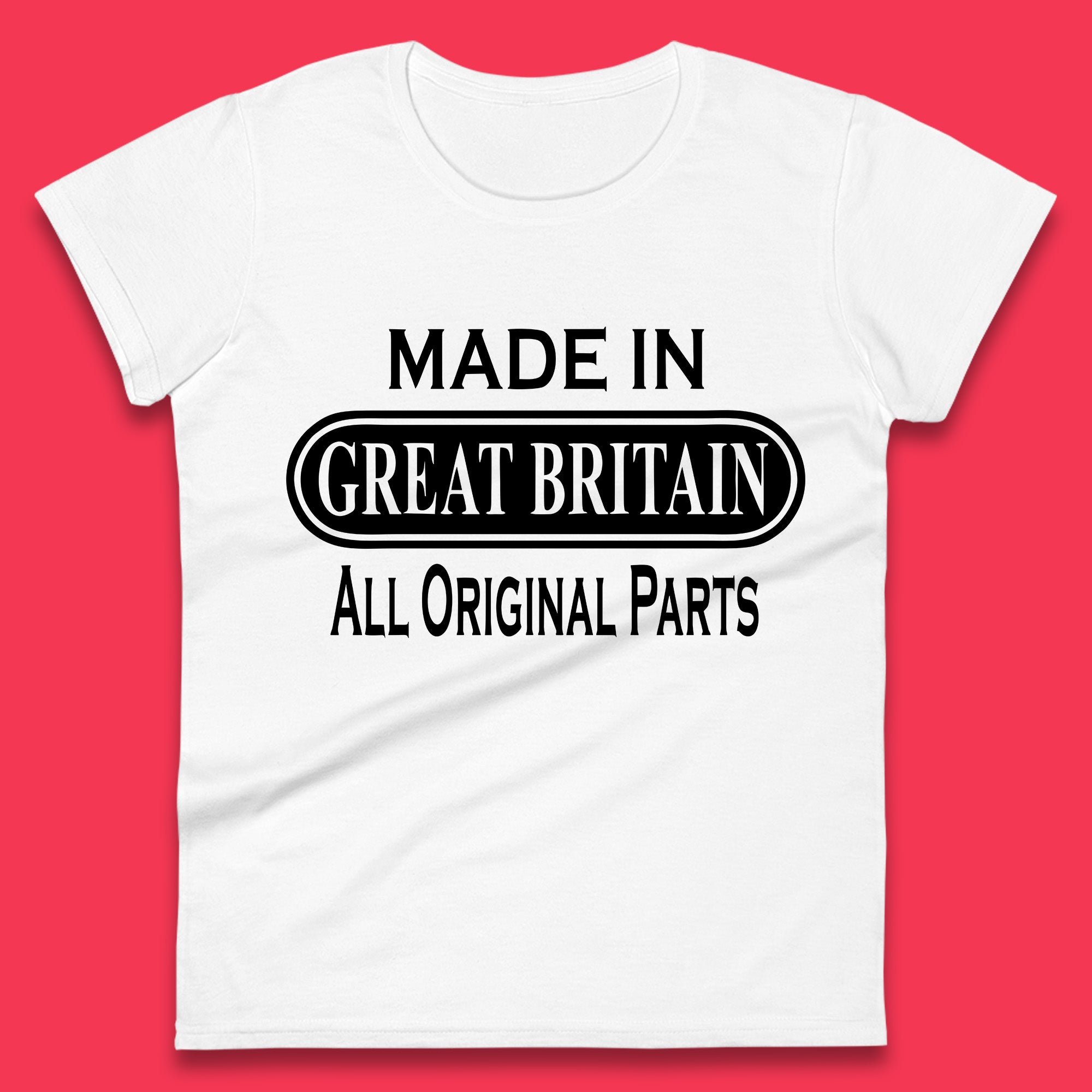 Made In Great Britain All Original Parts Vintage Retro Birthday British Born United Kingdom Country In Europe Womens Tee T Shirt Mens Tops Unisex Top XL