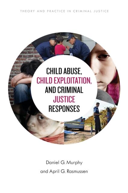 The Child Abuse, Child Exploitation, and Criminal Justice Responses Book