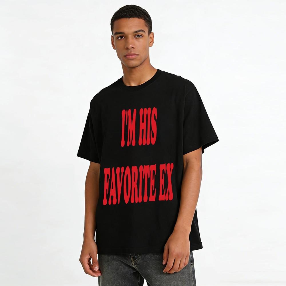 Funny I'm His Favorite Ex Slogan Print Top Casual Streetwear For Trendy Women And Girls Pure cotton T-shirt