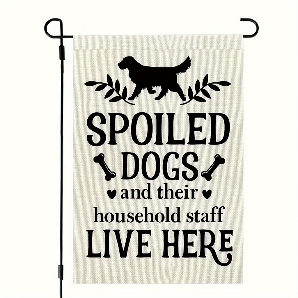 Spoiled Dogs Live Here Garden Flag - Durable Polyester, 12x18in, Outdoor Yard Decor for Dog Lovers, Perfect Home & Garden Gift