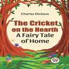 The Cricket On the Hearth a Fairy Tale of Home by Charles Dickens... 9789359321325